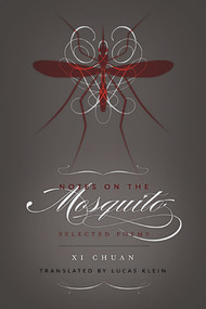 Notes on the Mosquito (Selected Poems) by Chuan Xi, Lucas Klein, 9780811219877