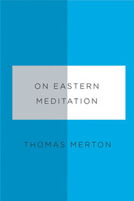 On Eastern Meditation by Thomas Merton, Bonnie Thurston, 9780811219945