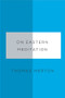On Eastern Meditation by Thomas Merton, Bonnie Thurston, 9780811219945