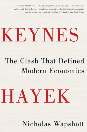 Keynes Hayek (The Clash that Defined Modern Economics) - 9780393343632 by Nicholas Wapshott, 9780393343632