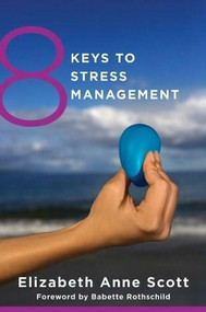 8 Keys to Stress Management by Elizabeth Anne Scott, Babette Rothschild, 9780393708097