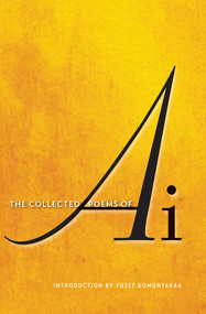 The Collected Poems of Ai by Ai, Yusef Komunyakaa, 9780393074901