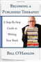 Becoming a Published Therapist (A Step-by-Step Guide to Writing Your Book) by Bill O'Hanlon, 9780393708103