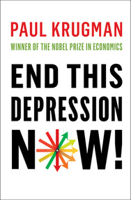 End This Depression Now! by Paul Krugman, 9780393088779