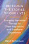Retelling the Stories of Our Lives (Everyday Narrative Therapy to Draw Inspiration and Transform Experience) by David Denborough, 9780393708158