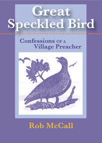 Great Speckled Bird (Confessions of a Village Preacher) by Rob McCall, 9781888889673