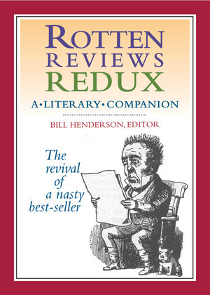 Rotten Reviews Redux (A Literary Companion) by Bill Henderson, 9781888889680
