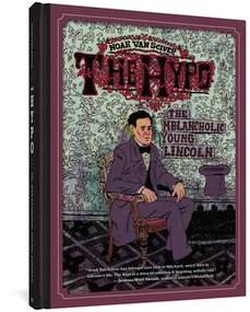The Hypo (The Melancholic Young Lincoln) by Noah Van Sciver, 9781606996195