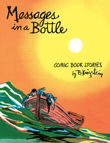 Messages in a Bottle (Comic Book Stories by B. Krigstein) by B. (Bernard) Krigstein, Greg Sadowski, Marie Severin, 9781606995808