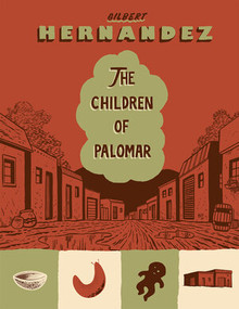 The Children of Palomar by Gilbert Hernandez, 9781606996256