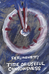 Time of Useful Consciousness by Lawrence Ferlinghetti, 9780811220316
