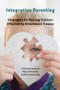 Integrative Parenting (Strategies for Raising Children Affected by Attachment Trauma) by Debra Wesselmann, Cathy Schweitzer, Stefanie Armstrong, 9780393708172