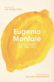Poetic Diaries 1971 and 1972 by Eugenio Montale, William Arrowsmith, Rosanna Warren, 9780393344196