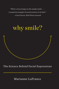 Why Smile? (The Science Behind Facial Expressions) by Marianne LaFrance, 9780393344226