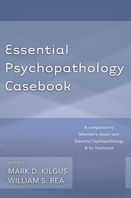 Essential Psychopathology Casebook by Mark D. Kilgus, William S. Rea, 9780393708226