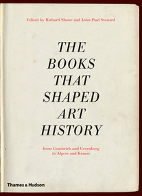 The Books that Shaped Art History (From Gombrich and Greenberg to Alpers and Krauss) by Richard Shone, John-Paul Stonard, 9780500238950