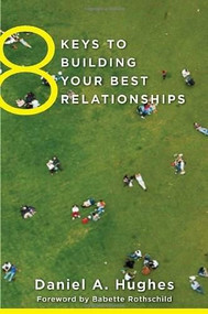 8 Keys to Building Your Best Relationships by Daniel A. Hughes, Babette Rothschild, 9780393708202