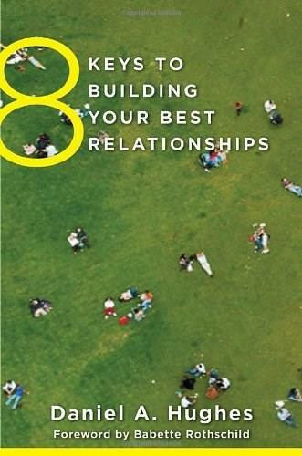 8 Keys to Building Your Best Relationships by Daniel A. Hughes, Babette Rothschild, 9780393708202