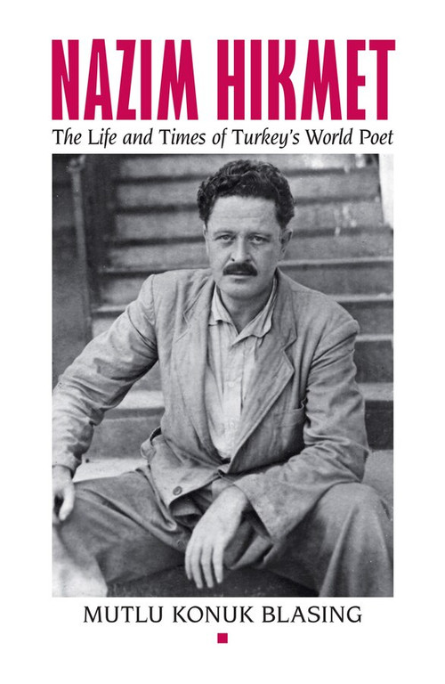 Nâzim Hikmet (The Life and Times of Turkey's World Poet) by Mutlu Konuk Blasing, 9780892554171