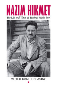 Nâzim Hikmet (The Life and Times of Turkey's World Poet) by Mutlu Konuk Blasing, 9780892554171