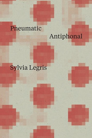 Pneumatic Antiphonal by Sylvia Legris, 9780811220408