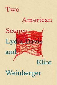 Two American Scenes by Lydia Davis, Eliot Weinberger, 9780811220415