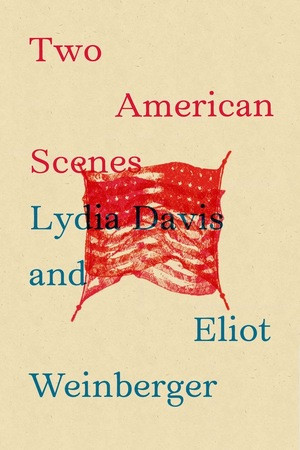 Two American Scenes by Lydia Davis, Eliot Weinberger, 9780811220415