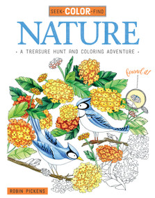 Seek, Color, Find Nature (A Treasure Hunt and Coloring Adventure) by Robin Pickens, 9781497201491