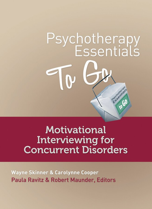 Psychotherapy Essentials to Go (Motivational Interviewing for Concurrent Disorders) by Carolynne Cooper, Wayne Skinner, Robert Maunder, Paula Ravitz, 9780393708240