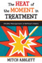 The Heat of the Moment in Treatment (Mindful Management of Difficult Clients) by Mitch Abblett, 9780393708318