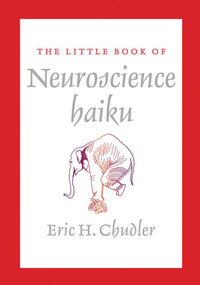 The Little Book of Neuroscience Haiku (Miniature Edition) by Eric Chudler, 9780393708325