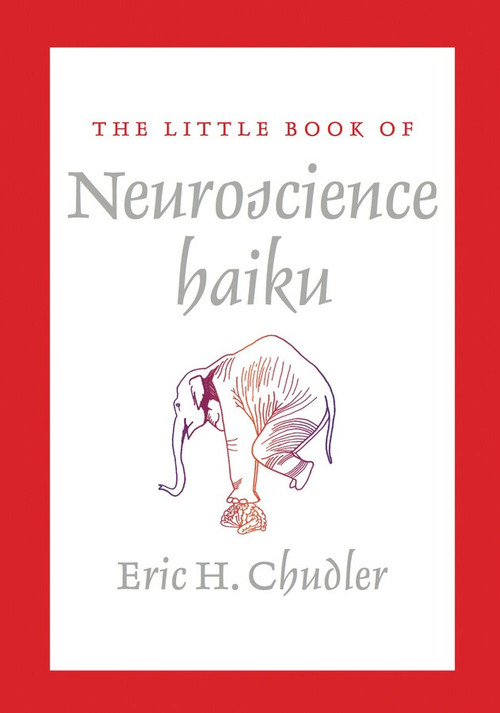 The Little Book of Neuroscience Haiku (Miniature Edition) by Eric Chudler, 9780393708325