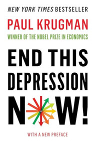 End This Depression Now! - 9780393345087 by Paul Krugman, 9780393345087
