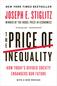 The Price of Inequality (How Today's Divided Society Endangers Our Future) by Joseph E. Stiglitz, 9780393345063
