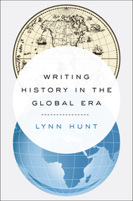 Writing History in the Global Era by Lynn Hunt, 9780393239249