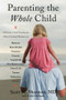 Parenting the Whole Child (A Holistic Child Psychiatrist Offers Practical Wisdom on Behavior, Brain Health, Nutrition, Exercise, Family Life, Peer Relationships, School Life, Trauma, Medication, and More .  . .) by Scott M. Shannon, Emily Heckman, 9780393708332