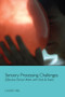 Sensory Processing Challenges (Effective Clinical Work with Kids & Teens) by Lindsey Biel, 9780393708349