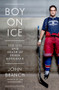Boy on Ice (The Life and Death of Derek Boogaard) by John Branch, 9780393239393