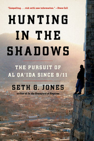 Hunting in the Shadows (The Pursuit of al Qa'ida since 9/11) - 9780393345476 by Seth G. Jones, 9780393345476
