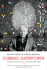 Sobbing Superpower (Selected Poems of Tadeusz Róźewicz) - 9780393345551 by Tadeusz Rózewicz, Joanna Trzeciak, Edward Hirsch, 9780393345551