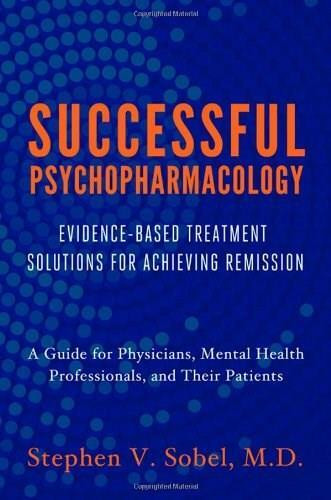 Successful Psychopharmacology (Evidence-Based Treatment Solutions for Achieving Remission) by Stephen V. Sobel, 9780393708578