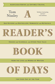 A Reader's Book of Days (True Tales from the Lives and Works of Writers for Every Day of the Year) by Tom Nissley, Joanna Neborsky, 9780393239621