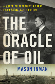 The Oracle of Oil (A Maverick Geologist's Quest for a Sustainable Future) by Mason Inman, 9780393239683