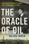 The Oracle of Oil (A Maverick Geologist's Quest for a Sustainable Future) by Mason Inman, 9780393239683