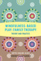 Mindfulness-Based Play-Family Therapy (Theory and Practice) by Dottie Higgins-Klein, 9780393708639