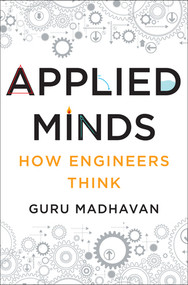 Applied Minds (How Engineers Think) by Guru Madhavan, 9780393239874