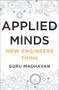 Applied Minds (How Engineers Think) by Guru Madhavan, 9780393239874