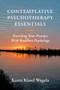 Contemplative Psychotherapy Essentials (Enriching Your Practice with Buddhist Psychology) by Karen Kissel Wegela, 9780393708677