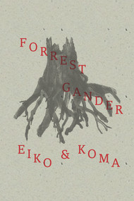 Eiko and Koma by Forrest Gander, 9780811220941