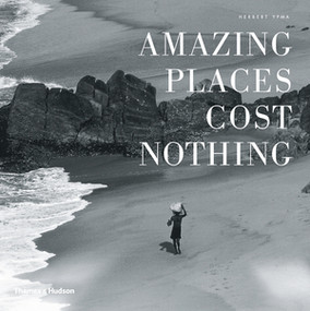 Amazing Places Cost Nothing (The New Golden Age of Authentic Travel) by Herbert Ypma, 9780500516744